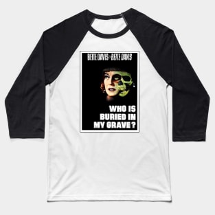 Who Is Buried In My Grave? Baseball T-Shirt